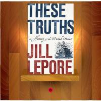 Jill Lepore's These Truths